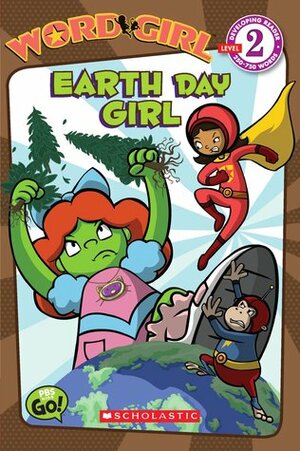 Earth Day Girl (WordGirl: Developing Reader, Level 2) by Thom Wiley