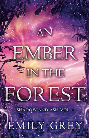 An Ember in the Forest by Emily Grey