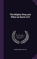 The Mighty Deep and What We Know of It by Agnes Giberne