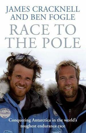 Race to the Pole by Ben Fogle, James Cracknell