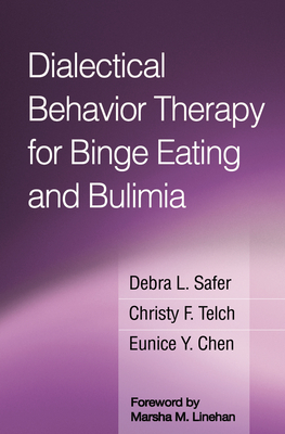 Dialectical Behavior Therapy for Binge Eating and Bulimia by Debra L. Safer, Eunice Y. Chen, Christy F. Telch