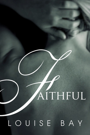 Faithful by Louise Bay