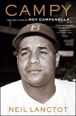 Campy: The Two Lives of Roy Campanella by Neil Lanctot