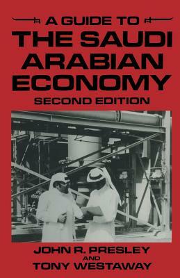 A Guide to the Saudi Arabian Economy by John R. Presley, Tony Westaway