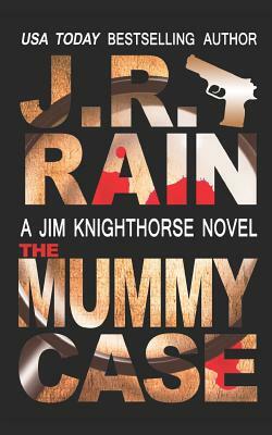 The Mummy Case by J.R. Rain