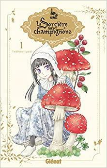 La sorcière aux champignons, Tome 1 by Tachibana Higuchi