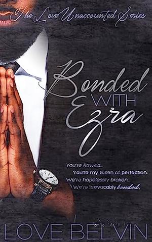 Bonded with Ezra by Love Belvin