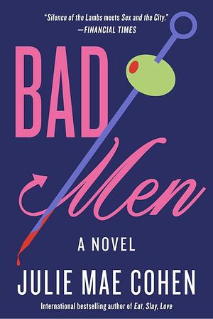 Bad Men: A Novel by Julie Mae Cohen