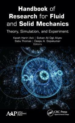 Handbook of Research for Fluid and Solid Mechanics: Theory, Simulation, and Experiment by 