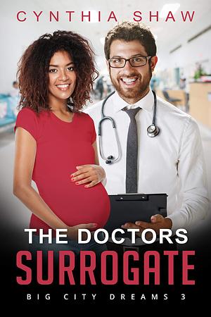 The Doctors Surrogate by Cynthia Shaw, Cynthia Shaw