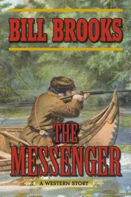 The Messenger: A Western Story by Bill Brooks