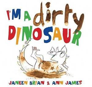 I'm a Dirty Dinosaur(Hardback) - 2013 Edition by Janeen Brian, Janeen Brian