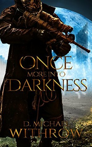 Once More Into Darkness (The Solar Apocalypse Saga Book 1) by D. Michael Withrow