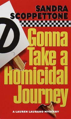 Gonna Take a Homicidal Journey by Sandra Scoppettone