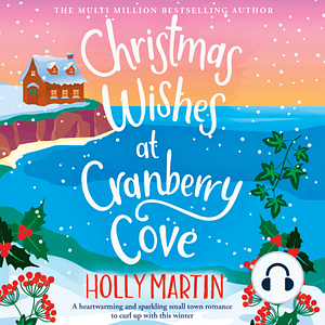 Christmas Wishes at Cranberry Cove by Holly Martin