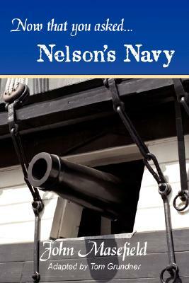 Now That You Asked: Nelson's Navy by John Masefield