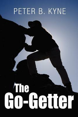 The Go-Getter: A Story That Tells You How To Be One by Peter B. Kyne