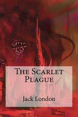 The Scarlet Plague by Jack London