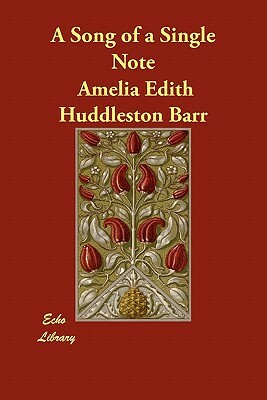 A Song of a Single Note by Amelia Edith Huddleston Barr