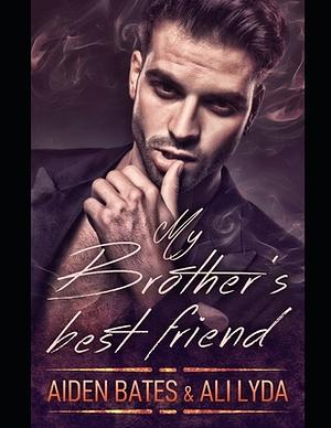 My Brother's Best Friend by Aiden Bates, Ali Lyda