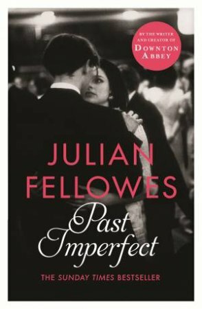 Past Imperfect by Julian Fellowes