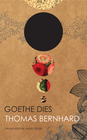 Goethe Dies by James Reidel, Thomas Bernhard