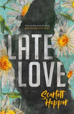 Late Love by Scarlett Hopper