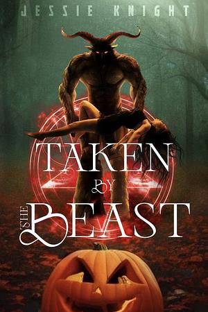 Taken by the Beast: Halloween Monster Erotica by Jessie Knight, Jessie Knight