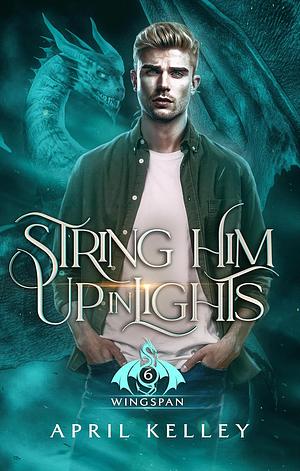 String Him Up In Lights by April Kelley