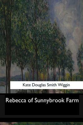 Rebecca of Sunnybrook Farm by Kate Douglas Wiggin