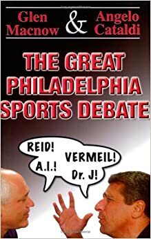 The Great Philadelphia Sports Debate by Glen MacNow