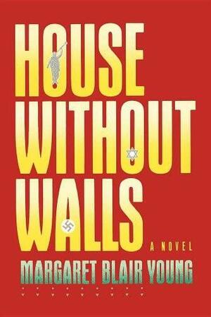 House Without Walls by Margaret Blair Young
