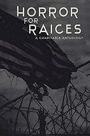 Horror for RAICES: A Charitable Anthology by Jennifer Wilson