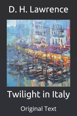 Twilight in Italy: Original Text by D.H. Lawrence