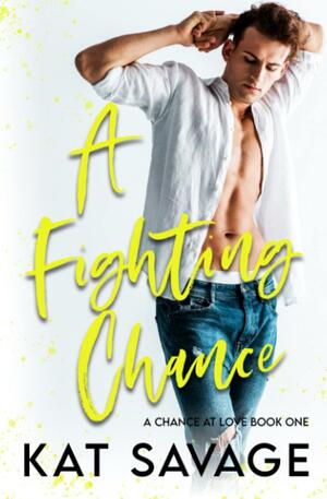 A Fighting Chance: A Small Town Summer Romance by Kat Savage