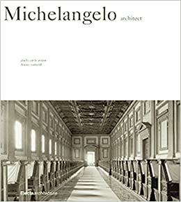 Michelangelo: Architect by Michelangelo Buonarroti, Bruno Contardi, Giulio Carlo Argan, Marion L. Grayson