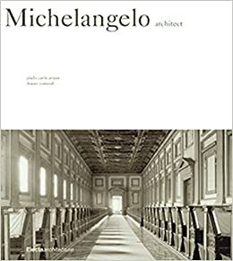 Michelangelo: Architect by Giulio Carlo Argan, Marion L. Grayson, Michelangelo Buonarroti, Bruno Contardi