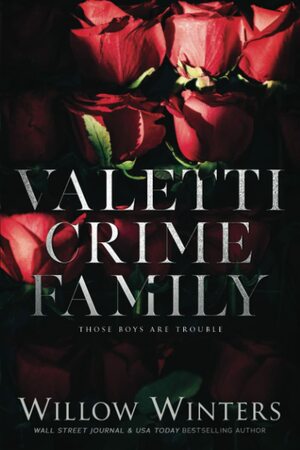 Valetti Crime Family: The Complete Collection by Willow Winters