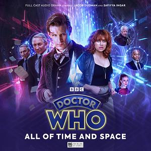 Doctor Who: The Eleventh Doctor Chronicles, Volume 4 - All of Space and Time by Ellery Quest, James Goss, Angus Dunican