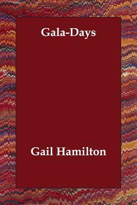 Gala-Days by Gail Hamilton