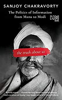 The Truth About Us by Sanjoy Chakravorty