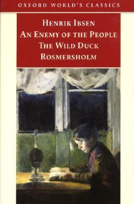 Three Plays: An Enemy of the People / The Wild Duck / Rosmersholm by James McFarlane, Henrik Ibsen