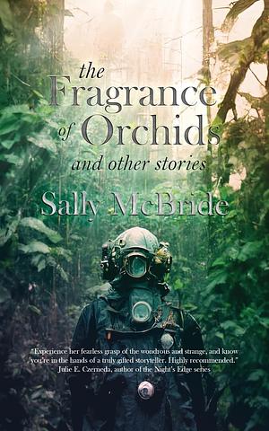 The Fragrance of Orchids and Other Stories by Sally McBride