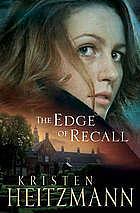 The Edge Of Recall by Kristen Heitzmann, Kristen Heitzmann