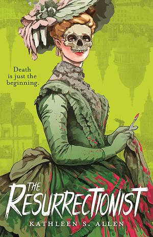 The Resurrectionist: A Tale of Gothic Horror by Kathleen S. Allen, Kathleen S. Allen