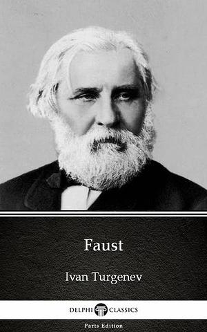 Faust by Ivan Turgenev - Delphi Classics by Ivan Turgenev