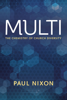 Multi: The Chemistry of Church Diversity by Paul Nixon