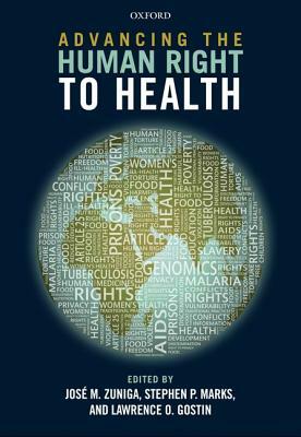 Advancing the Human Right to Health by Lawrence O. Gostin, Stephen P. Marks, Jose M. Zuniga