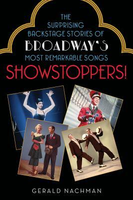 Showstoppers!: The Surprising Backstage Stories of Broadway's Most Remarkable Songs by Gerald Nachman