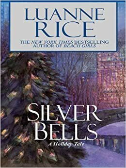 Silver Bells: A Holiday Tale by Luanne Rice